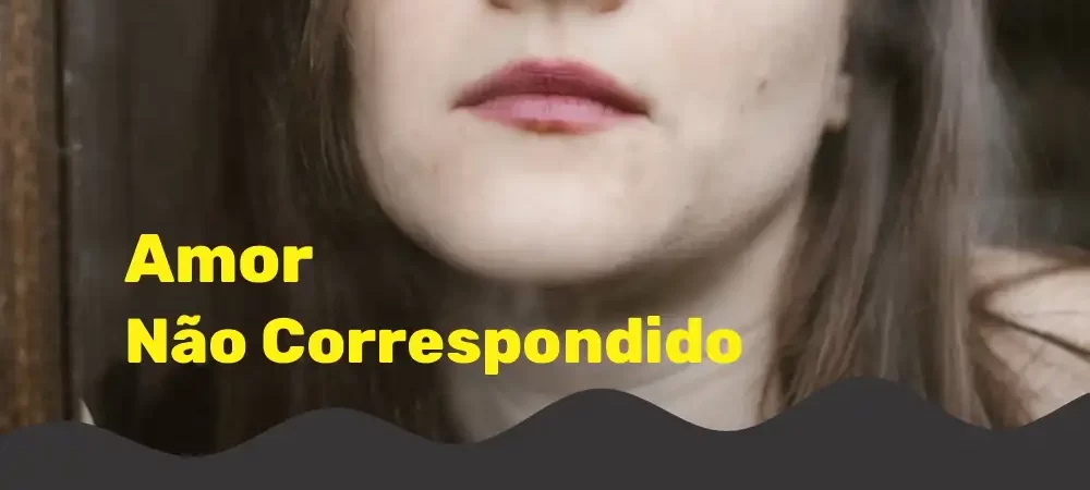 Amor Não Correspondido